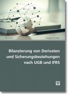 Bilanzierung von Derivaten und Sicherungsbeziehungen nach UGB und IFRS